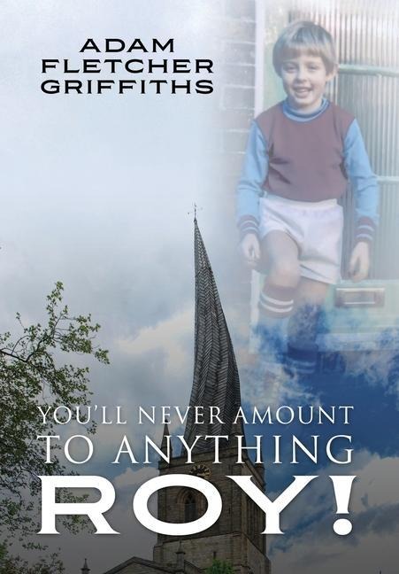 Youll Never Amount to Anything Roy!