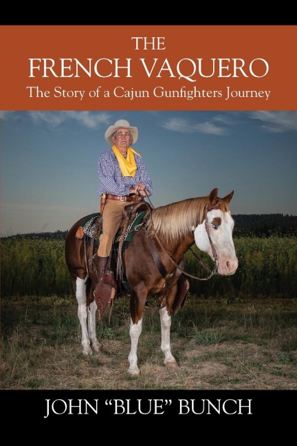 The French Vaquero: The Story of a Cajun Gunfighters Journey