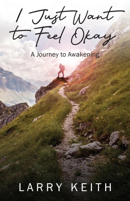 I Just Want to Feel Okay: A Journey to Awakening
