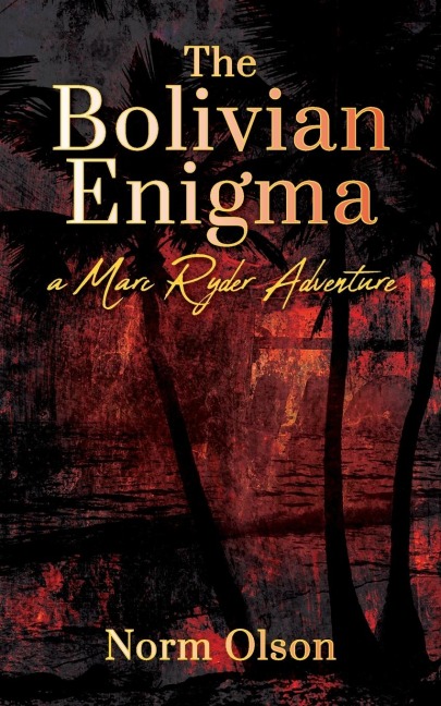 The Bolivian Enigma: a Marc Ryder Adventure
