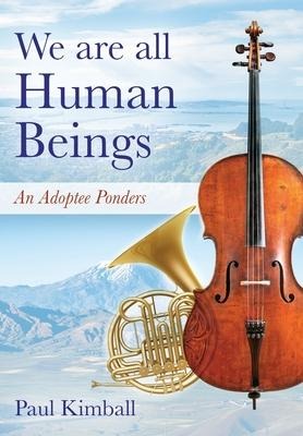 We Are All Human Beings: An Adoptee Ponders