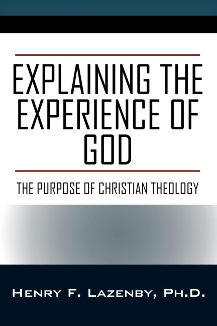 Explaining the Experience of God: The Purpose of Christian Theology