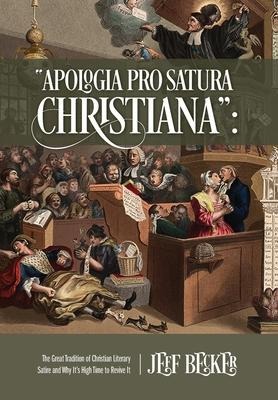 Apologia Pro Satura Christiana: The Great Tradition of Christian Literary Satire and Why Its High Time to Revive It