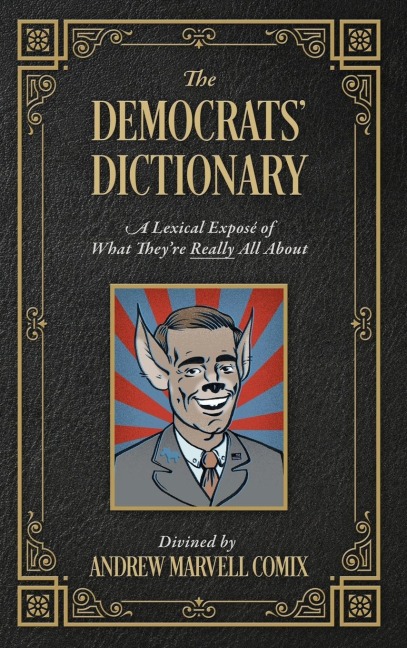 The Democrats' Dictionary: A Lexical Exposé of What They're Really All About
