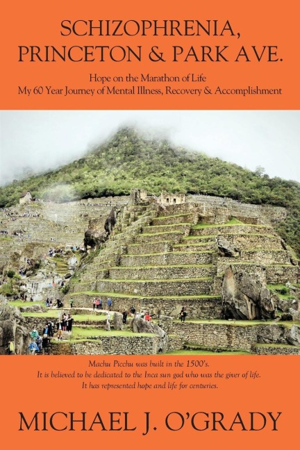 Schizophrenia, Princeton & Park Ave.: Hope on the Marathon of Life, My 60 Year Journey of Mental Illness, Recovery & Accomplishment