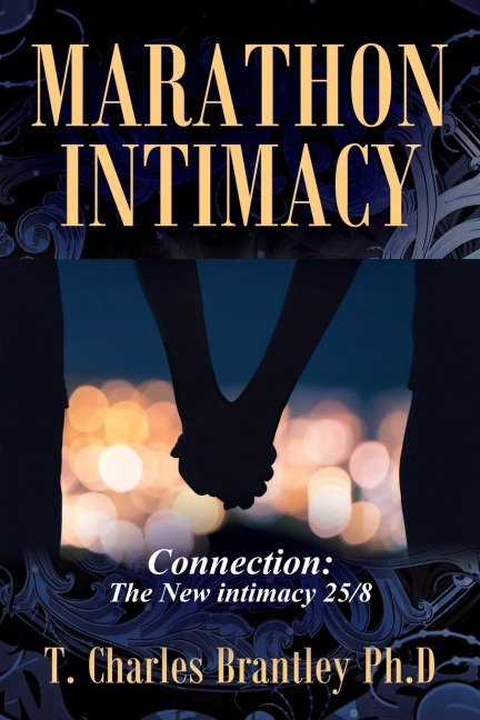 MARATHON INTIMACY: Connection: The New intimacy 25/8