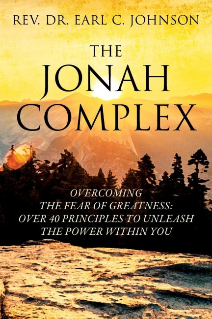 The Jonah Complex: Overcoming The Fear Of Greatness: Over 40 Principles to Unleash The Power Within You