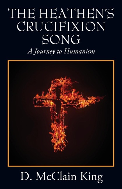 The Heathen's Crucifixion Song: A Journey to Humanism