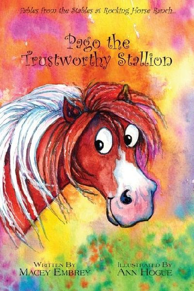 Pago the Trustworthy Stallion: Fables from the Stables at Rocking Horse Ranch...
