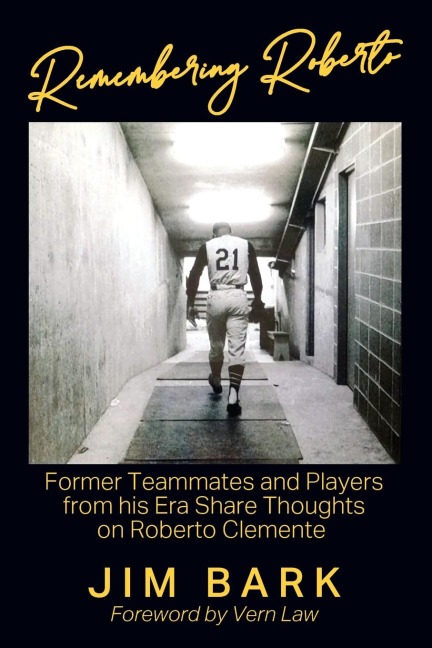 Remembering Roberto: Former Teammates and Players from his Era Share Thoughts on Roberto Clemente