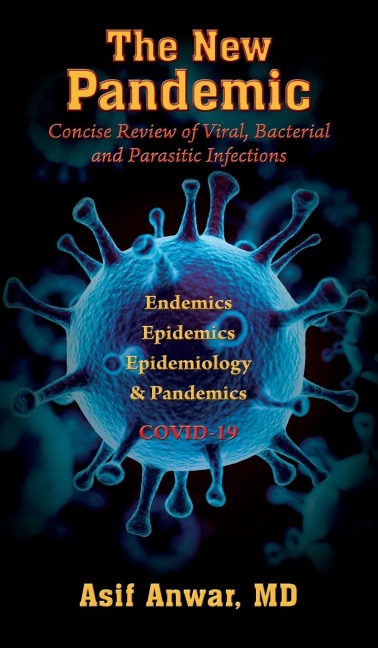The New Pandemic: Concise Review of Viral, Bacterial and Parasitic Infections.    Endemics - Epidemics - Epidemiology & Pandemics COVID-19