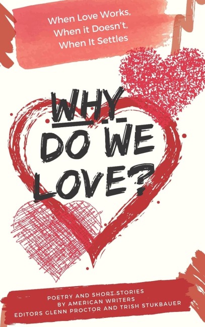 Why Do We Love? When Love Works, When It Doesn't, When It Settles