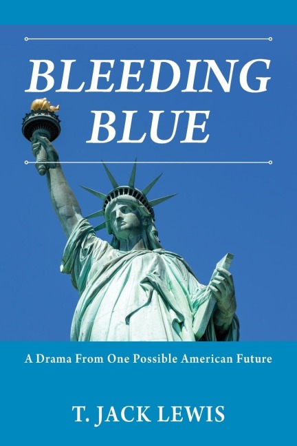 BLEEDING BLUE: A Drama From One Possible American Future