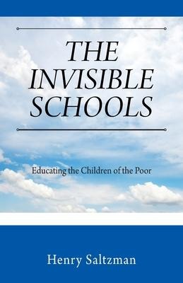 The Invisible Schools: Educating the Children of the Poor