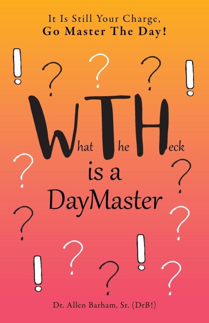 What The Heck Is A DayMaster: It Is Still Your Charge, Go Master The Day!