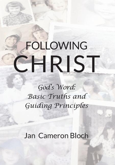 Following Christ: Gods Word: Basic Truths and Guiding Principles