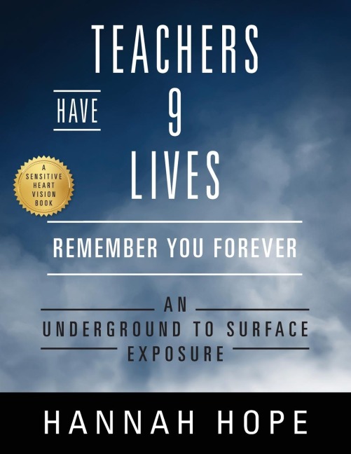 Teachers Have 9 Lives: Remember You Forever ~ An Underground to Surface Exposure