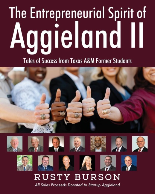 The Entrepreneurial Spirit of Aggieland II: Tales of Success from Texas A&M Former Students