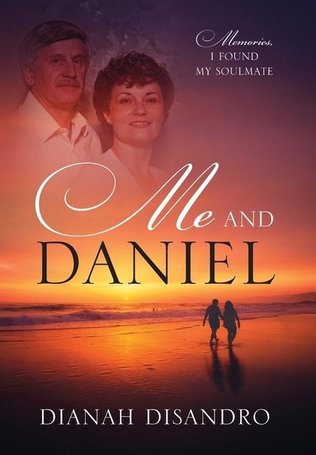 Me and Daniel: Memories, How I Found My Soulmate