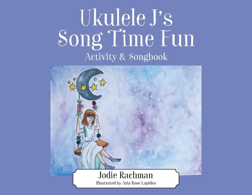 Ukulele J's Song Time Fun: Activity & Songbook