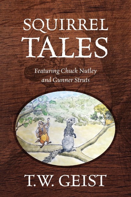 Squirrel Tales: Featuring Chuck Nutley and Gunner Struts