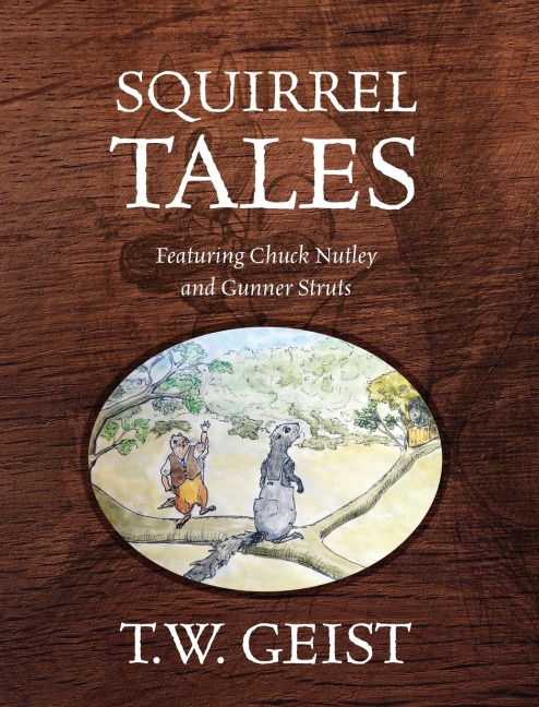 Squirrel Tales: Featuring Chuck Nutley and Gunner Struts