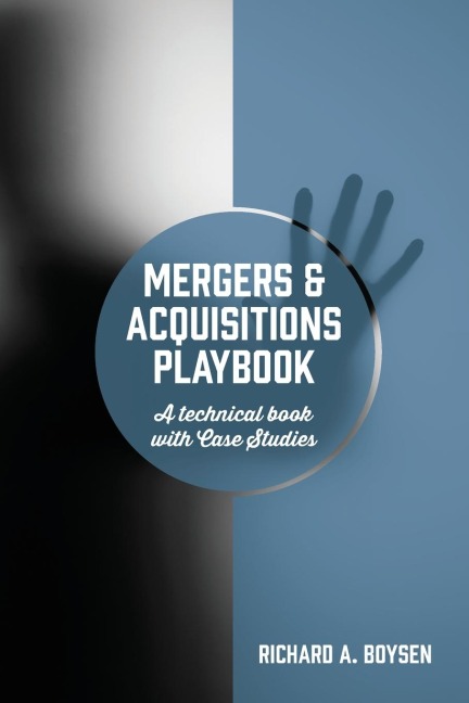 Mergers & Acquisitions Playbook: A technical book with Case Studies