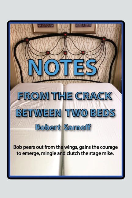 NOTES FROM THE CRACK BETWEEN TWO BEDS: Robert peers out from the wings, gains the courage to emerge, mingle and clutch the stage mike.