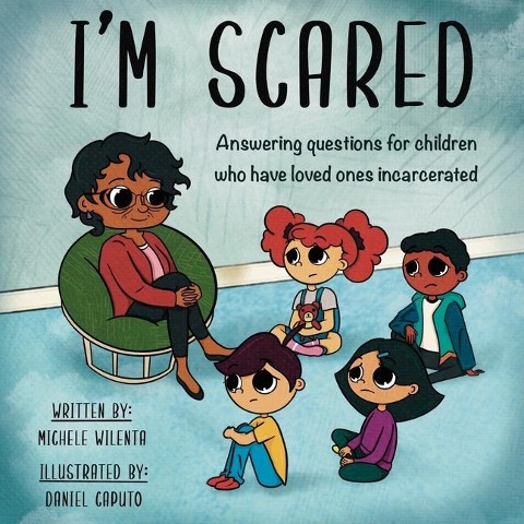 Im Scared: Answering questions for children who have loved ones incarcerated