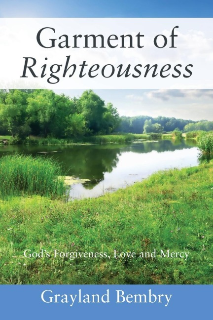 Garment of Righteousness: Gods Forgiveness, Love and Mercy