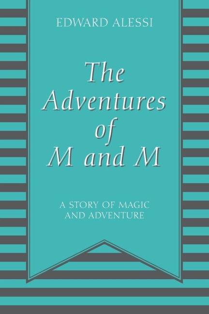 The Adventures of M and M: A Story of Magic and Adventure