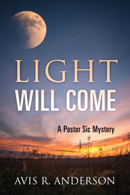 Light Will Come: A Pastor Sic Mystery