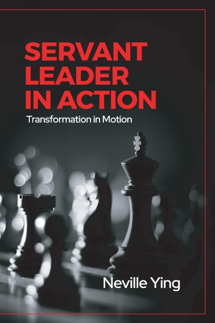 SERVANT LEADER IN ACTION: Transformation In Motion