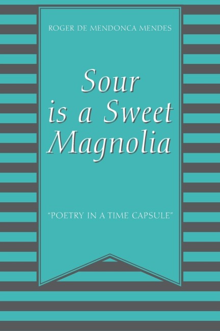 Sour Is a Sweet Magnolia: "Poetry in a time capsule"