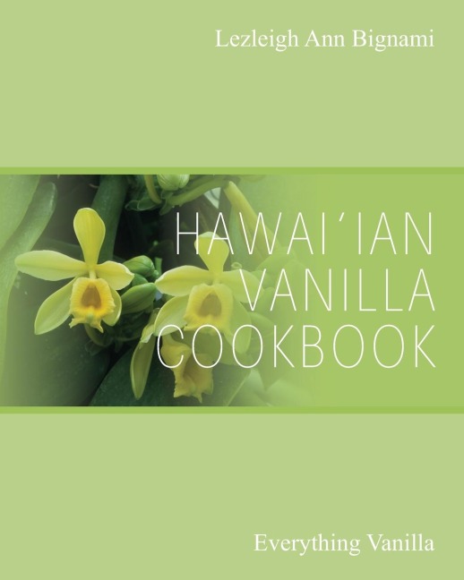 Hawaiian Vanilla Cookbook: Everything Vanilla