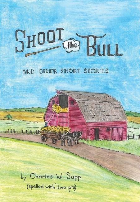 Shoot the Bull: And Other Short Stories