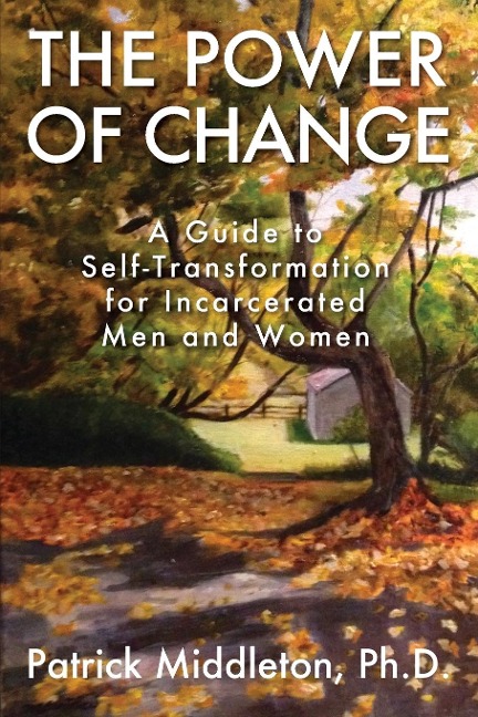The Power of Change: A Guide to Self-Transformation for Incarcerated Men and Women