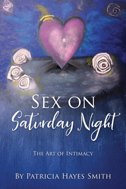 Sex on Saturday Night The Art of Intimacy