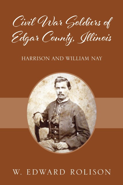 Civil War Soldiers of Edgar County, Illinois: Harrison and William Nay