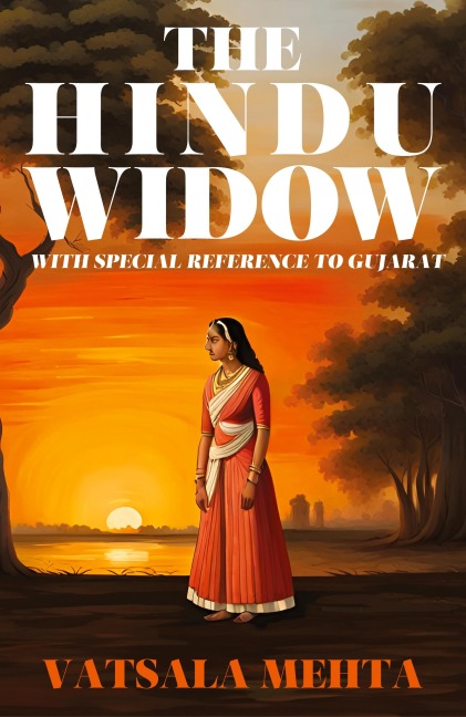 The Hindu Widow: With Special Reference to Gujarat