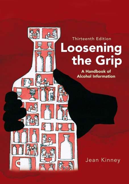 Loosening the Grip 13th Edition: A Handbook of Alcohol Information