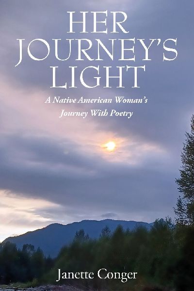HER JOURNEYS LIGHT: A Native American Woman's Journey With Poetry