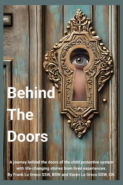 Behind the Doors: A journey behind the doors of the child protection system with life changing stories from lived experiences.