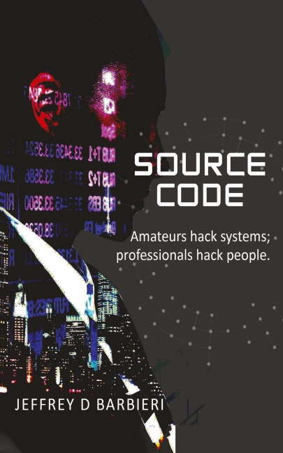 SOURCE CODE: Amateurs hack systems; professionals hack people.