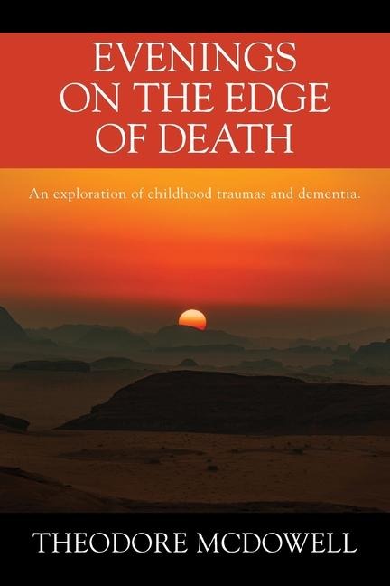 Evenings on the Edge of Death: An exploration of childhood traumas and dementia