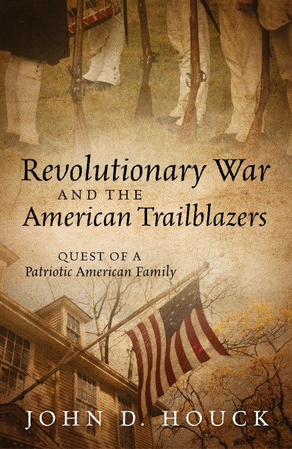 Revolutionary War and the American Trailblazers: Quest of a Patriotic American Family
