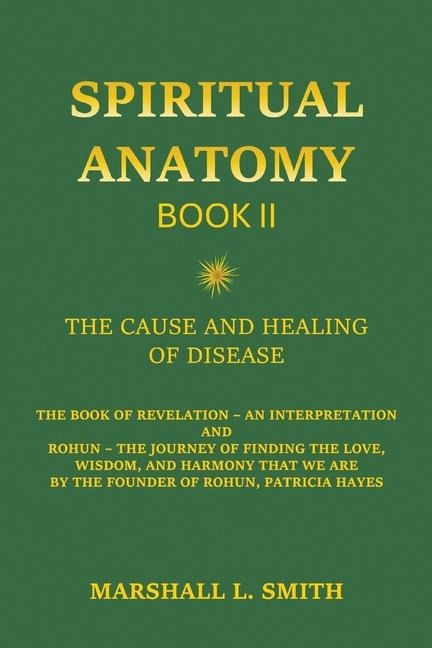 Spiritual Anatomy, Book II: The Cause and Healing of Disease - The Book of Revelation - An Interpretation
