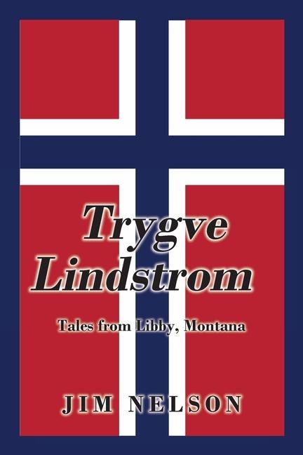 Trygve Lindstrom: Tales from Libby, Montana