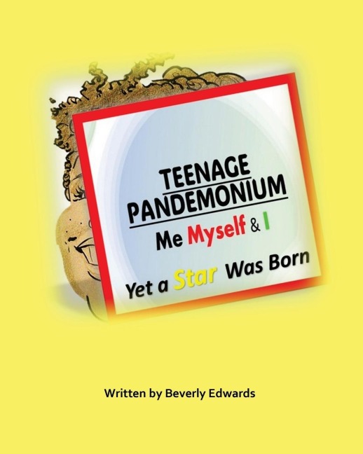 Teenage Pandemonium Me Myself & I: Yet A Star Was Born
