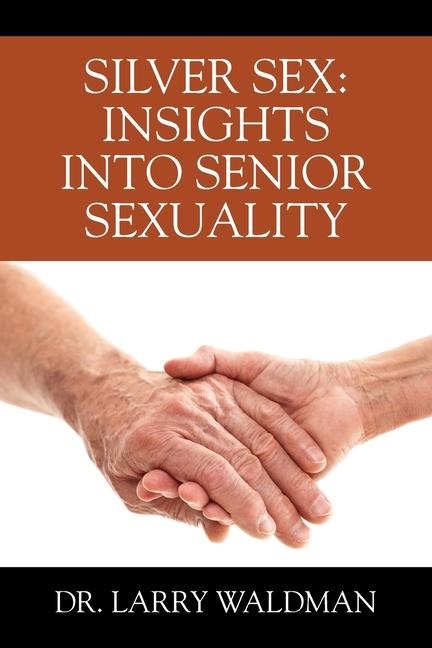 Silver Sex Insights Into Senior Sexuality